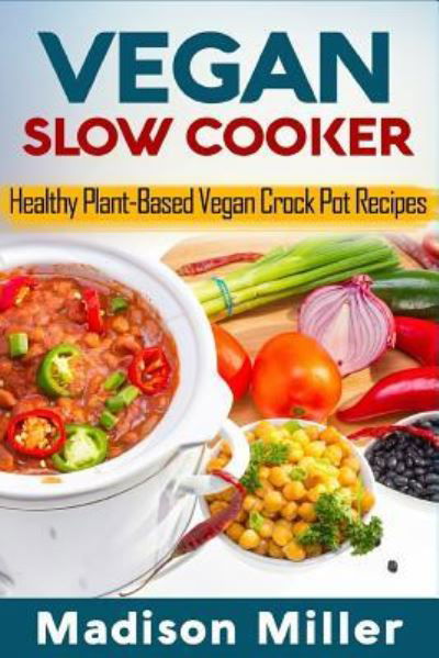 Cover for Madison Miller · Vegan Slow Cooker (Paperback Book) (2018)