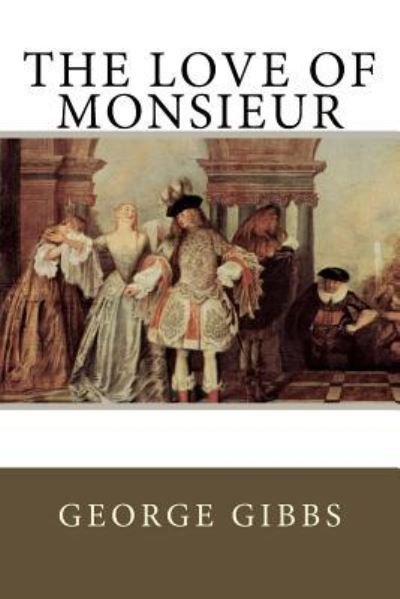 Cover for George Gibbs · The Love of Monsieur (Paperback Bog) (2018)