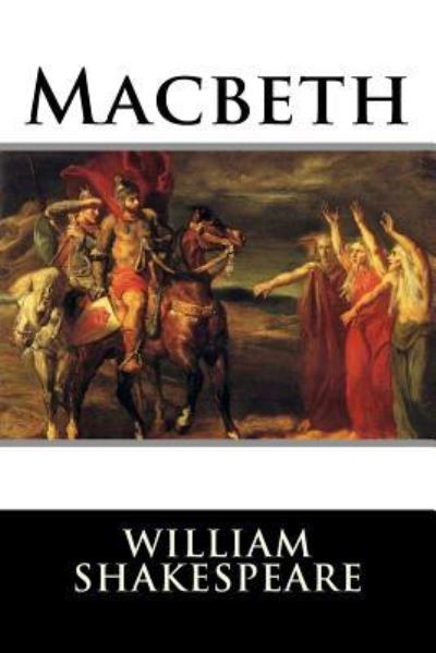 Macbeth - William Shakespeare - Książki - Createspace Independent Publishing Platf - 9781986849227 - 26 marca 2018