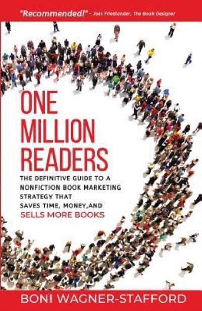 Cover for Boni Wagner-Stafford · One Million Readers: The Definitive Guide to a Nonfiction Book Marketing Strategy That Saves Time, Money, and Sells More Books (Taschenbuch) (2019)