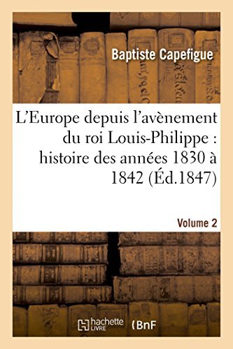 Cover for Capefigue-b · L'europe Depuis L'avènement Du Roi Louis-philippe: Histoire Des Années 1830 À 1842. Vol2 (Paperback Book) [French edition] (2014)