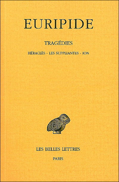 Cover for Euripide · Tragédies: Tome III : Héraclès. - Les Suppliantes. - Ion. (Collection Des Universites De France Serie Grecque) (French Edition) (Paperback Book) [French edition] (2002)