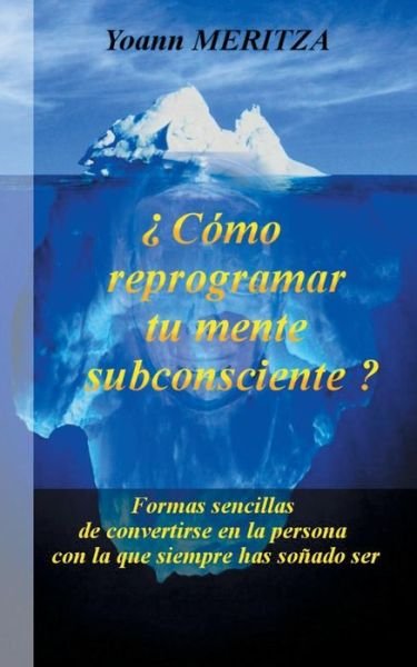 Cover for Yoann Meritza · ?Como reprogramar su mente subconsciente?: Formas sencillas de convertirse en la persona con la que siempre has sonado ser (Pocketbok) (2019)
