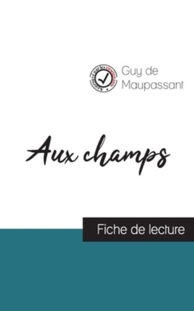 Cover for Guy de Maupassant · Aux champs de Guy de Maupassant (fiche de lecture et analyse complete de l'oeuvre) (Paperback Book) (2023)