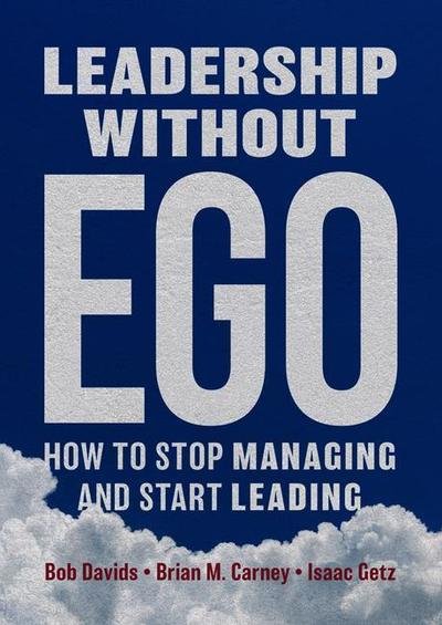 Cover for Bob Davids · Leadership without Ego: How to stop managing and start leading (Gebundenes Buch) [1st ed. 2019 edition] (2018)