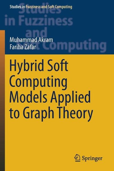 Cover for Muhammad Akram · Hybrid Soft Computing Models Applied to Graph Theory (Paperback Book) (2019)