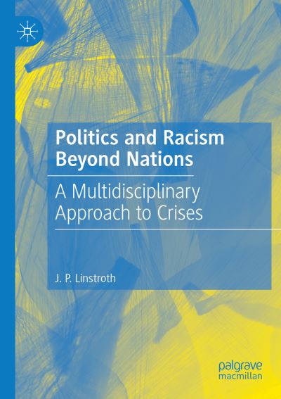 Cover for J. P. Linstroth · Politics and Racism Beyond Nations: A Multidisciplinary Approach to Crises (Paperback Book) [2022 edition] (2023)
