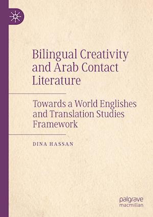 Cover for Dina Hassan · Bilingual Creativity and Arab Contact Literature (Book) (2023)