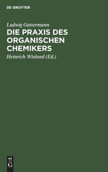Cover for Ludwig Gattermann · Die Praxis des Organischen Chemikers (Bok) (1933)