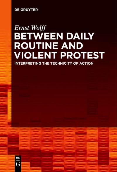 Cover for Ernst Wolff · Between Daily Routine and Violent Protest (Book) (2023)