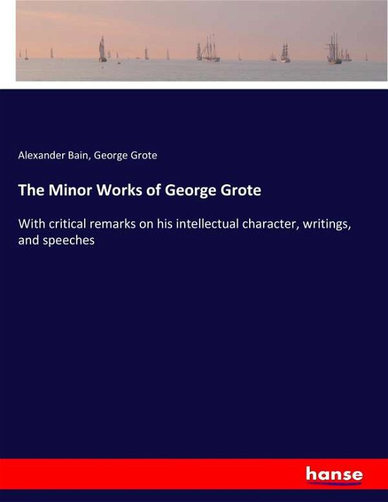 Cover for Bain · The Minor Works of George Grote (Buch) (2017)