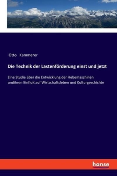 Cover for Otto   Kammerer Kammerer · Die Technik der Lastenf?rderung einst und jetzt (Paperback Book) (2021)