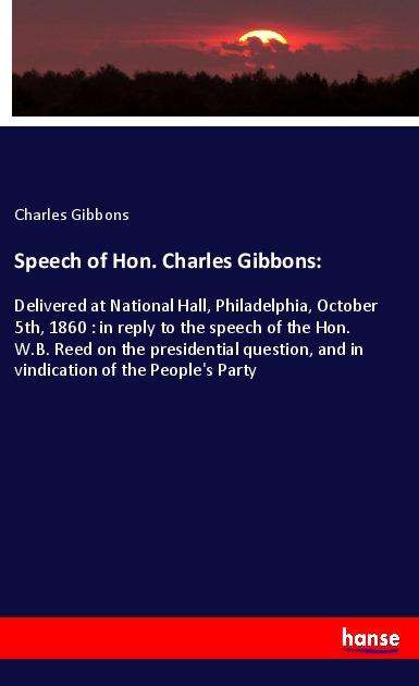 Cover for Gibbons · Speech of Hon. Charles Gibbons: (Book)