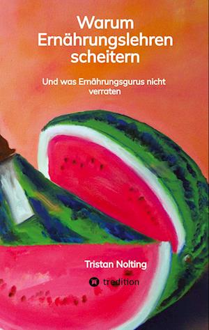 Cover for Tristan Nolting · Warum Ernährungslehren scheitern (Book) (2021)