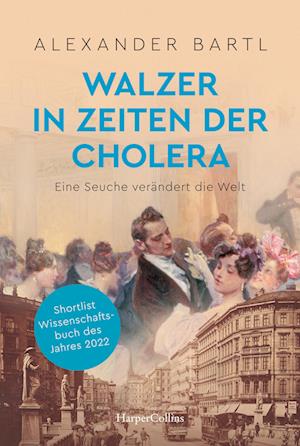 Cover for Alexander Bartl · Walzer in Zeiten der Cholera. Eine Seuche verändert die Welt (Book) (2023)