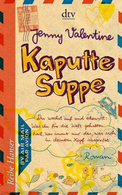 Kaputte Suppe - Jenny Valentine - Böcker - Deutscher Taschenbuch Verlag GmbH & Co. - 9783423625227 - 1 augusti 2012