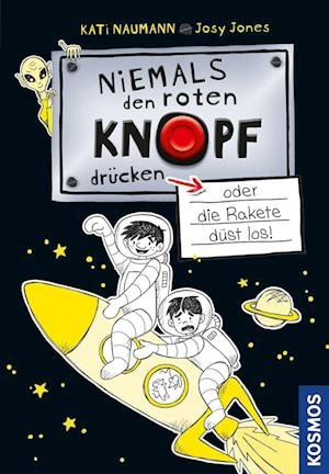 Cover for Kati Naumann · Niemals den roten Knopf drücken, 4, oder die Rakete düst los! (Bog) (2022)