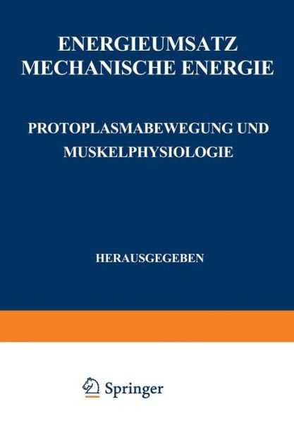 Cover for F Alverdes · Energieumsatz: Erster Teil: Mechanische Energie. Protoplasmabewegung Und Muskelphysiologie (Paperback Book) [Softcover Reprint of the Original 1st 1925 edition] (1925)