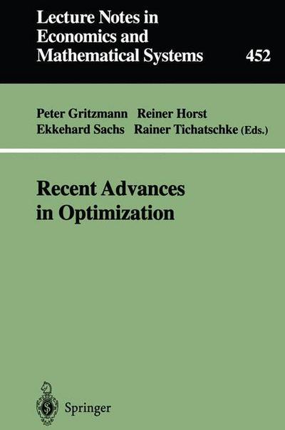 Recent Advances in Optimization: Proceedings of the 8th French-German Conference on Optimization Trier, July 21-26, 1996 - Lecture Notes in Economics and Mathematical Systems - Peter Gritzmann - Books - Springer-Verlag Berlin and Heidelberg Gm - 9783540630227 - July 17, 1997