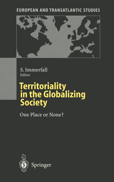Cover for S Immerfall · Territoriality in the Globalizing Society: One Place or None? - European and Transatlantic Studies (Hardcover bog) [1998 edition] (1998)