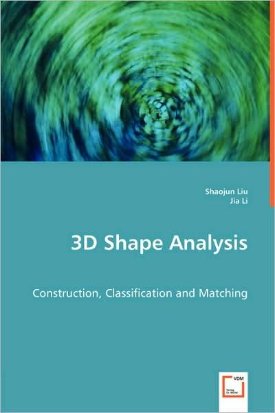 Cover for Shaojun Jia · 3D Shape Analysis: Construction, Classification and Matching (Paperback Book) (2008)