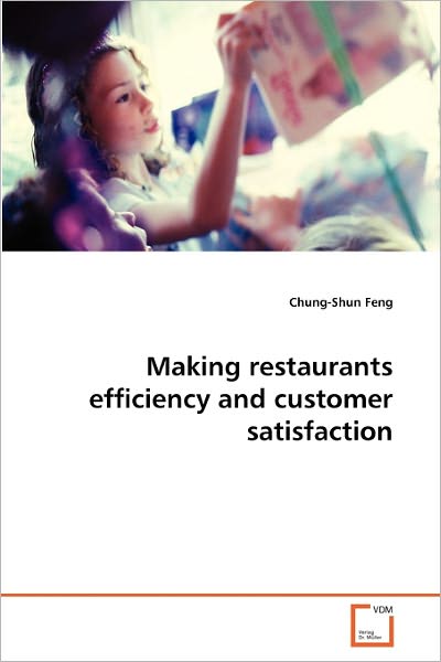 Cover for Chung-shun Feng · Making Restaurants Efficiency and Customer Satisfaction (Paperback Bog) (2011)