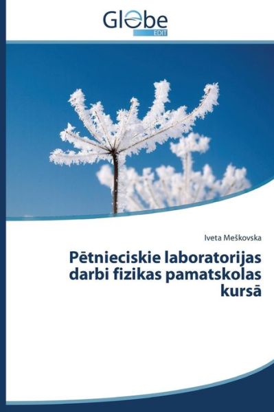 P Tnieciskie Laboratorijas Darbi Fizikas Pamatskolas Kurs - Me Kovska Iveta - Boeken - Globeedit - 9783639730227 - 17 februari 2015