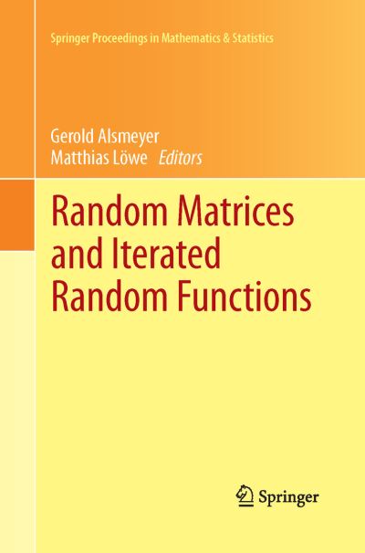 Cover for Gerold Alsmeyer · Random Matrices and Iterated Random Functions: Munster, October 2011 - Springer Proceedings in Mathematics &amp; Statistics (Paperback Book) [Softcover reprint of the original 1st ed. 2013 edition] (2015)