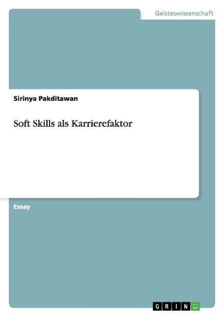 Soft Skills Als Karrierefaktor - Sirinya Pakditawan - Books - GRIN Verlag GmbH - 9783656841227 - November 28, 2014