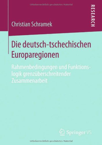 Cover for Christian Schramek · Die Deutsch-Tschechischen Europaregionen: Rahmenbedingungen Und Funktionslogik Grenzuberschreitender Zusammenarbeit (Paperback Book) [2014 edition] (2014)
