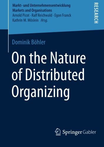 Dominik Boehler · On the Nature of Distributed Organizing - Markt- und Unternehmensentwicklung Markets and Organisations (Paperback Book) [2014 edition] (2014)