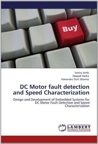 Dc Motor Fault Detection and Speed Characterization: Design and Development of Embedded Systems for Dc Motor Fault Detection and Speed Characterization - Himanshu Dutt Sharma - Books - LAP LAMBERT Academic Publishing - 9783659147227 - June 4, 2012