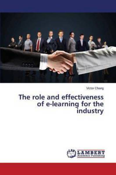 Cover for Victor Chang · The Role and Effectiveness of E-learning for the Industry (Paperback Book) (2015)