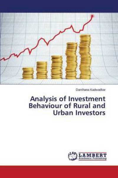 Cover for Kadwadkar Darshana · Analysis of Investment Behaviour of Rural and Urban Investors (Pocketbok) (2015)