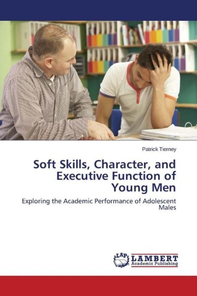 Cover for Tierney Patrick · Soft Skills, Character, and Executive Function of Young men (Paperback Bog) (2015)