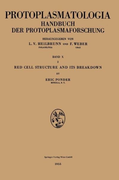 Red Cell Structure and Its Breakdown - Protoplasmatologia Cell Biology Monographs - Eric Ponder - Bøger - Springer-Verlag Berlin and Heidelberg Gm - 9783662231227 - 1955