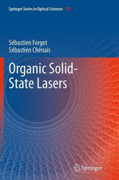Cover for Sebastien Forget · Organic Solid-State Lasers - Springer Series in Optical Sciences (Paperback Bog) [Softcover reprint of the original 1st ed. 2013 edition] (2016)