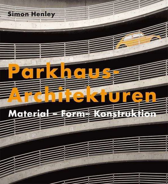 Cover for S. Henley · Parkhaus-Architekturen (Book)