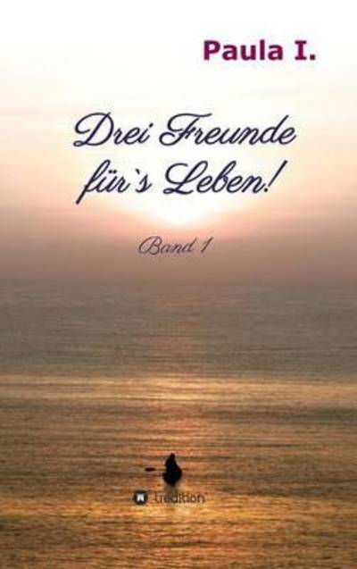 Drei Freunde für's Leben! - I - Kirjat -  - 9783734530227 - torstai 16. kesäkuuta 2016