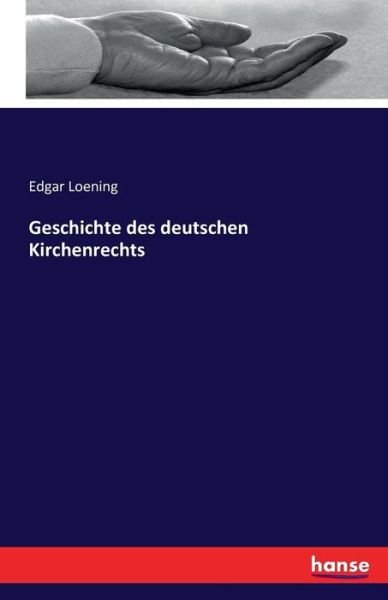 Cover for Loening · Geschichte des deutschen Kirche (Buch) (2016)