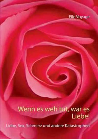 Cover for Voyage · Wenn es weh tut, war es Liebe! (Bog) (2017)