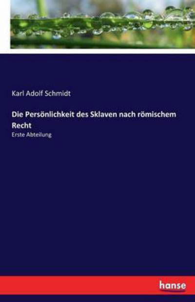Die Persönlichkeit des Sklaven - Schmidt - Books -  - 9783743651227 - November 19, 2021