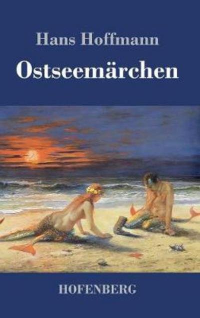 Ostseemärchen - Hoffmann - Bøger -  - 9783743721227 - October 17, 2017