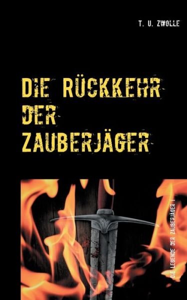 Cover for T U Zwolle · Die Ruckkehr der Zauberjager: Die Legende der Zauberjager I (Paperback Bog) (2020)