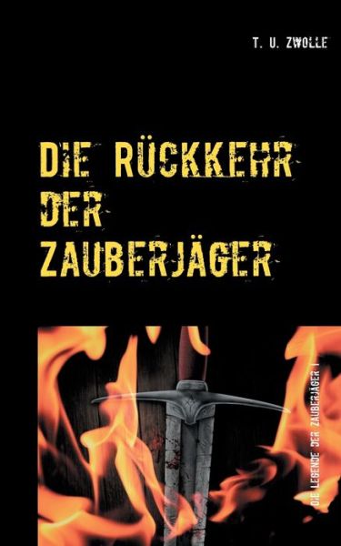 Cover for T U Zwolle · Die Ruckkehr der Zauberjager: Die Legende der Zauberjager I (Taschenbuch) (2020)