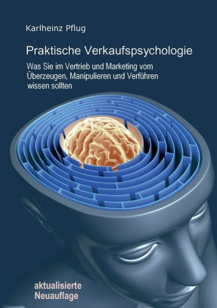 Cover for Karlheinz Pflug · Praktische Verkaufspsychologie: Was Sie im Vertrieb und Marketing vom UEberzeugen, Manipulieren und Verfuhren wissen sollten (Paperback Book) (2020)