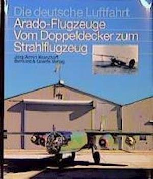 Cover for Jrg Armin Kranzhoff · Die Arado- Flugzeuge. Vom Doppeldecker zum Strahlflugzeug. (Innbunden bok) (2001)