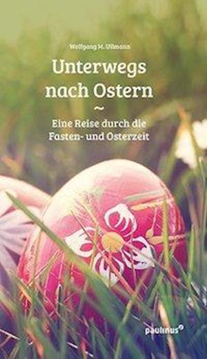 Cover for Wolfgang M. Ullmann · Unterwegs nach Ostern (Paperback Book) (2017)