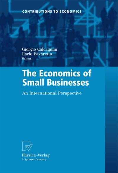 Cover for Giorgio Calcagnini · The Economics of Small Businesses: An International Perspective - Contributions to Economics (Gebundenes Buch) [2011 edition] (2011)