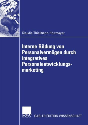 Cover for Claudia Thielmann-Holzmayer · Interne Bildung von Personalvermogen durch Integratives Personalentwicklungsmarketing (Paperback Book) [2002 edition] (2002)